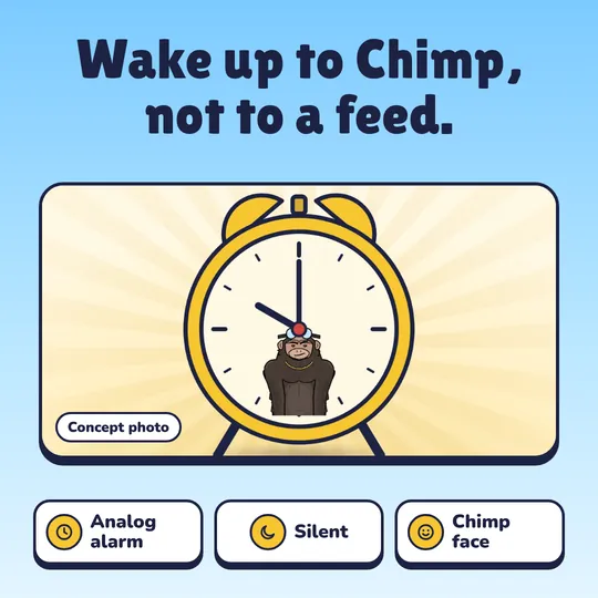 Wake up to Chimp, not to a feed. Chimp Alarm Clock: Analog alarm, Silent, Chimp face.