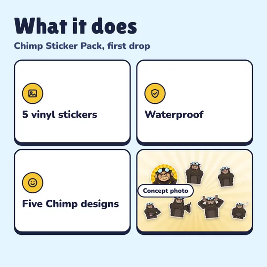 What you get with Chimp Sticker Pack: 5 vinyl stickers, Waterproof, Five Chimp designs.