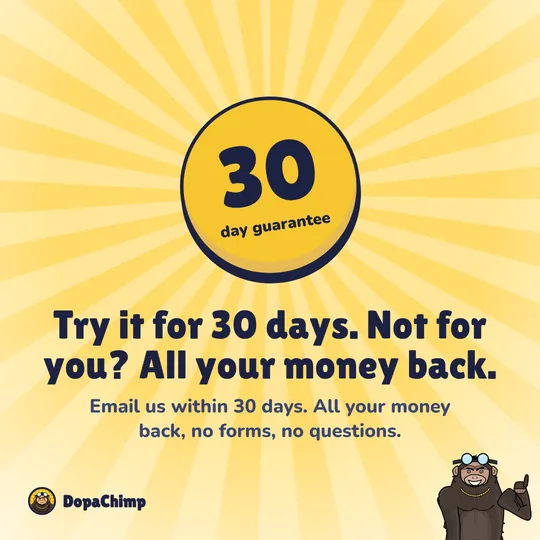 30-day money-back guarantee. Try it for 30 days. Not for you? All your money back.